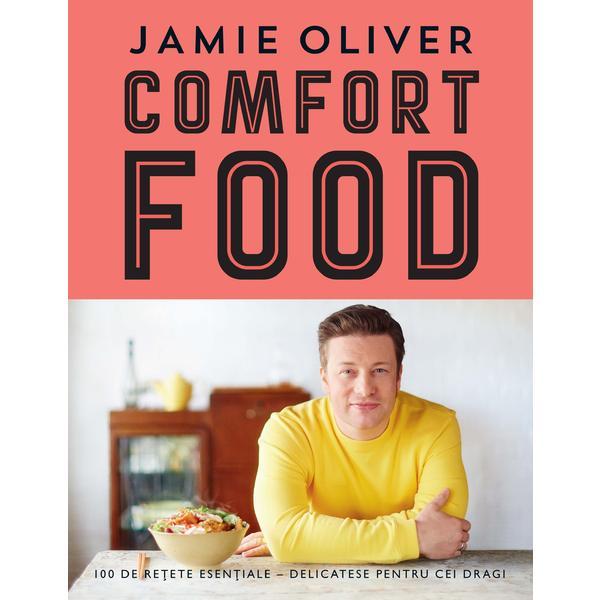 Comfort food - Jamie Oliver, editura Curtea Veche