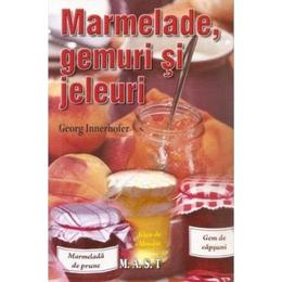 Marmelade, gemuri si jeleuri - Georg Innerhofer, editura Mast