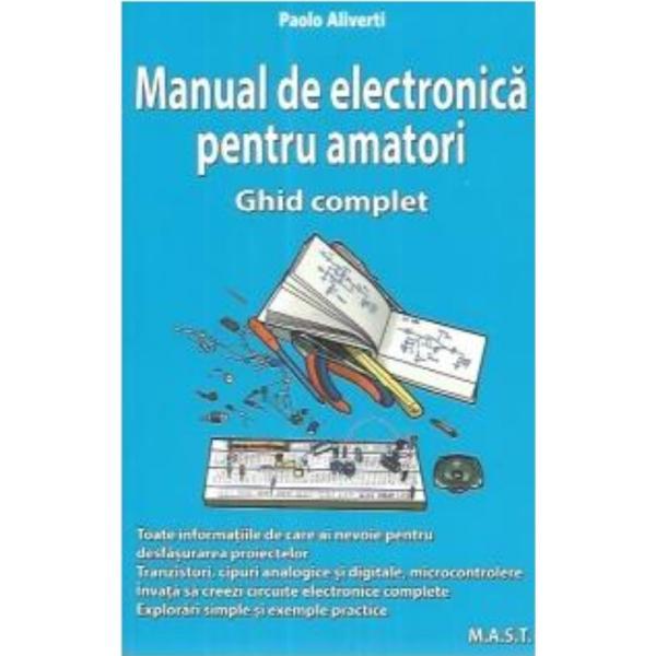 Manual de electronica pentru amatori - Paolo Aliverti, editura Mast