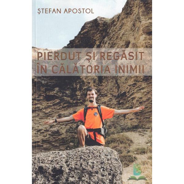 Pierdut si regasit in calatoria inimii - Apostol Stefan, editura Berg