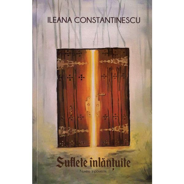 Suflete inlantuite - Ileana Constantinescu, editura Berg