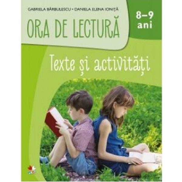 Ora de lectura. Texte si activitati 8-9 ani - Gabriela Barbulescu, Daniela Elena Ionita, editura Litera Educational