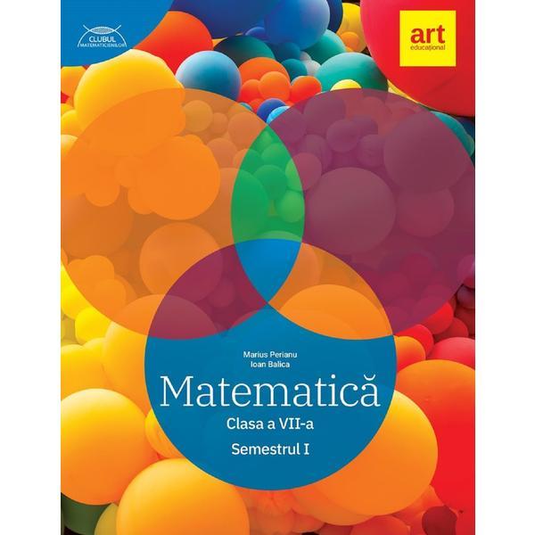 Matematica - Clasa 7 Sem.1 - Marius Perianu, Ioan Balica, editura Grupul Editorial Art
