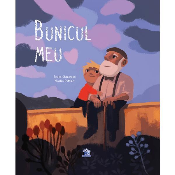 Bunicul meu - emilie chazerand, nicolas duffat