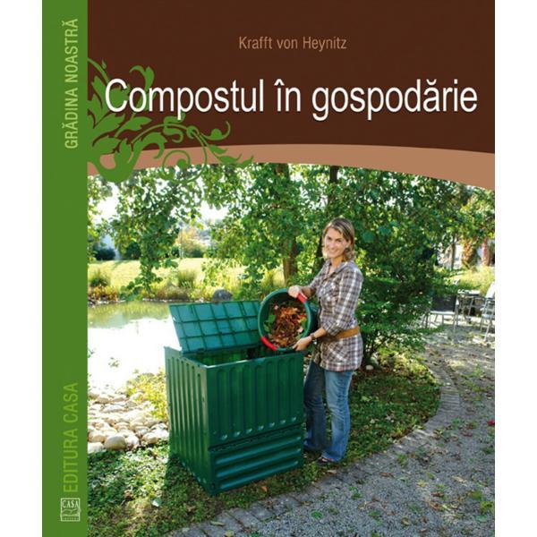 Compostul in gospodarie - Krafft Von Heynitz, editura Casa