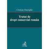 Tratat de drept comercial roman - Cristian Gheorghe, editura C.h. Beck