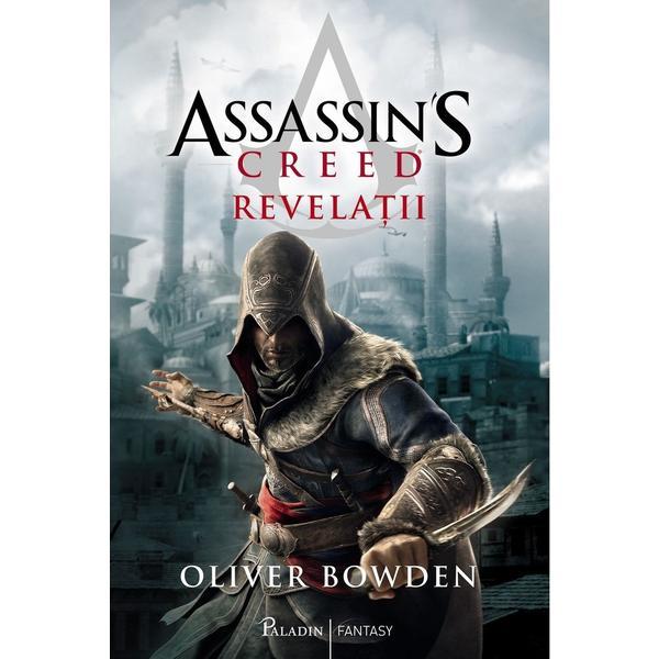 Revelatii. Seria Assassin&#039;s Creed. Vol.4 - Oliver Bowden, editura Paladin