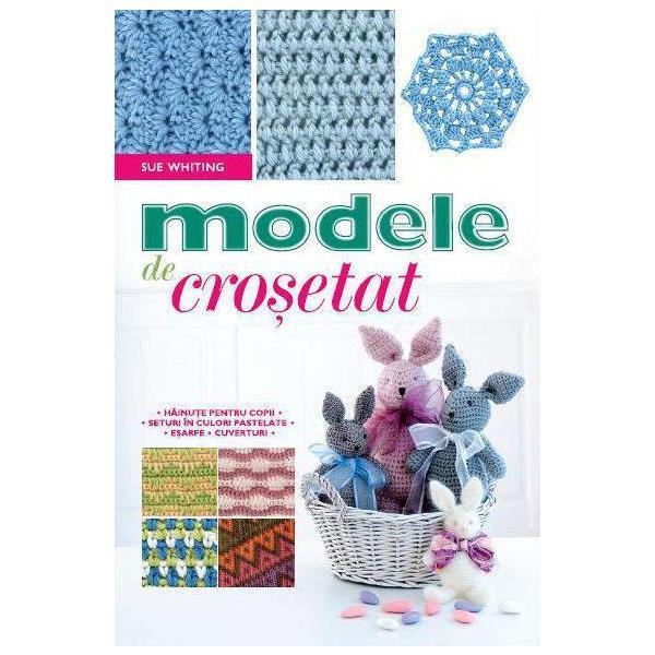 Modele de crosetat - Sue Whiting, editura Litera