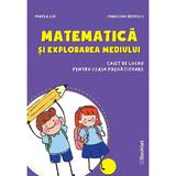 Matematica si explorarea mediului - Clasa pregatitoare - Caiet - Mirela Ilie, Marilena Nedelcu, editura Booklet