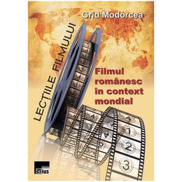 Lectiile filmului: Filmul romanesc in context mondial - Grid Modorcea, editura Aius