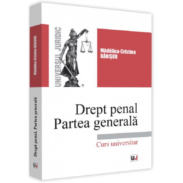 Drept penal. Partea generala - Madalina-Cristina Danisor, editura Universul Juridic