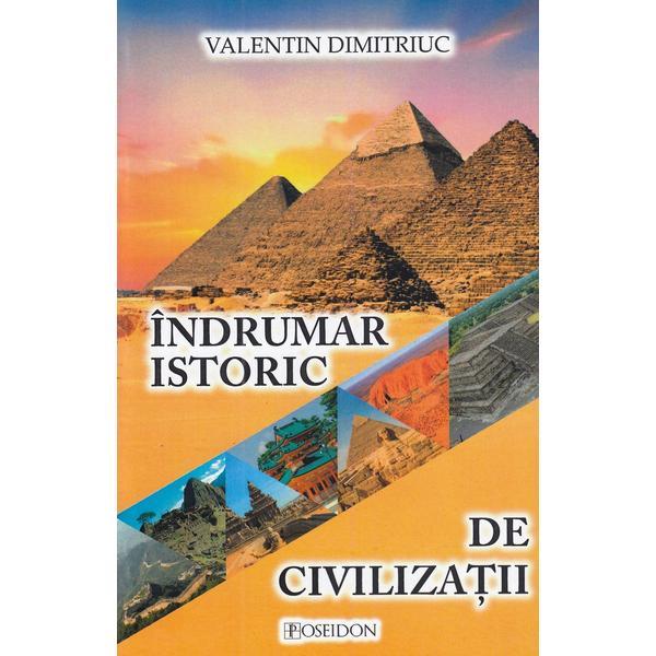 Indrumar istoric de civilizatii - Valentin Dimitriuc, editura Poseidon