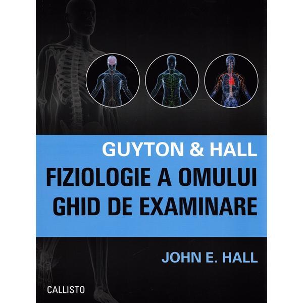 Fiziologie a omului. Ghid de examinare - Arthur C. Guyton, John E. Hall, editura Callisto