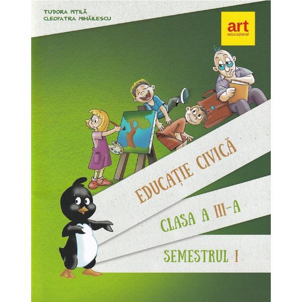 Educatie civica - Clasa 3 Sem.1 - Manual - Tudora Pitila, Cleopatra Mihailescu, editura Grupul Editorial Art