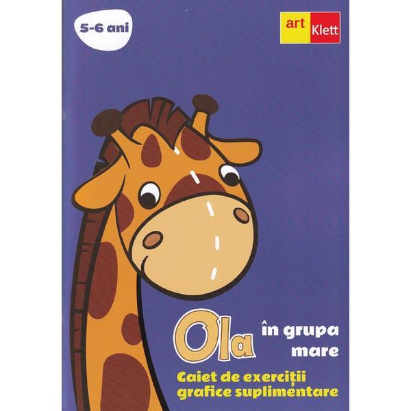 Ola in grupa mare 5-6 ani. Caiet de exercitii grafice suplimentare, editura Grupul Editorial Art