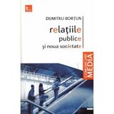 Relatiile publice si noua societate - Dumitru Bortun, editura Tritonic