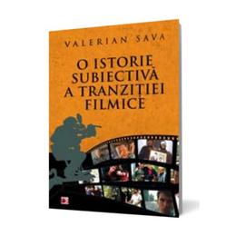 O istorie subiectiva a tranzitiei filmice vol.1 - Valerian Sava, editura Paralela 45