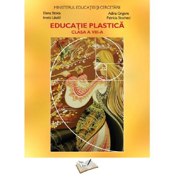 Educatie plastica - Clasa 8 - Manual - Elena Stoica, Adina Grigore, editura Ars Libri