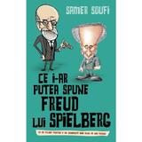 Ce i-ar putea spune Freud lui Spielberg - Samer Soufi, editura Rao