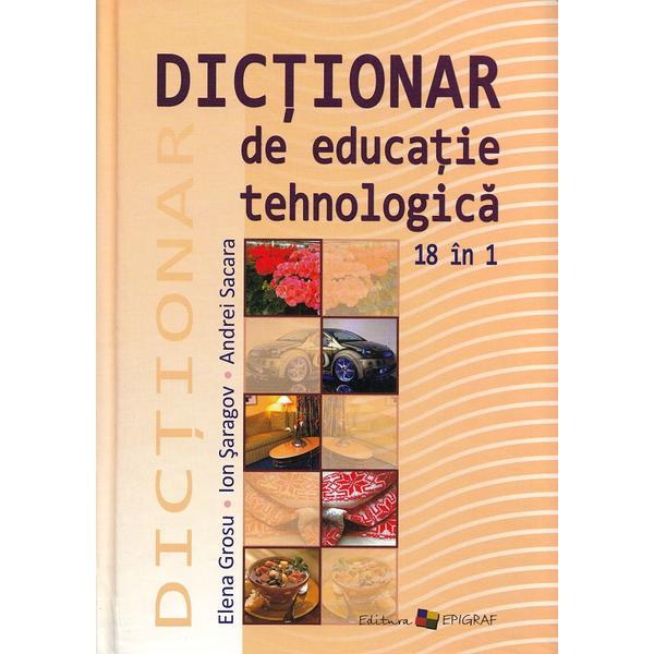 Dictionar de educatie tehnologica - Elena Grosu, Ion Saragov, Andrei Sacara