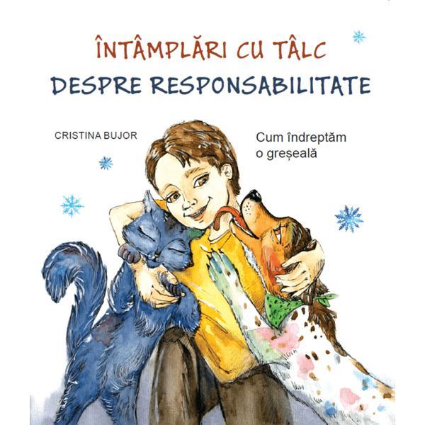 Intamplari cu talc - Despre responsabilitate - Cristina Bujor, Veronica Marit, editura Epigraf