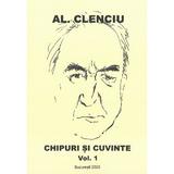 Chipuri si cuvinte Vol.1 - Al. Clenciu