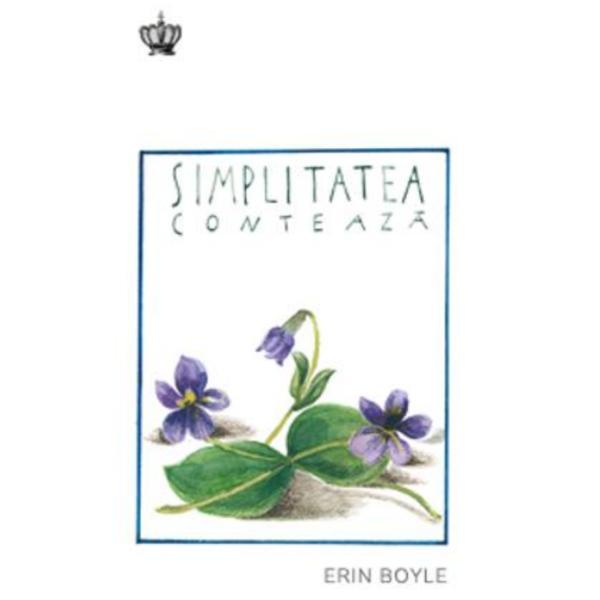 Simplitatea conteaza - Erin Boyle, editura Baroque Books &amp; Arts