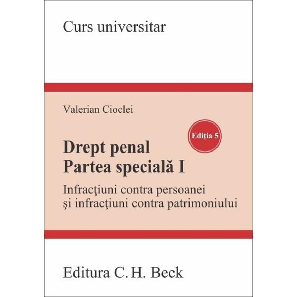 Drept penal. Partea speciala. Infractiuni contra persoanei si patrimoniului Ed.5 - Valerian Cioclei, editura C.h. Beck