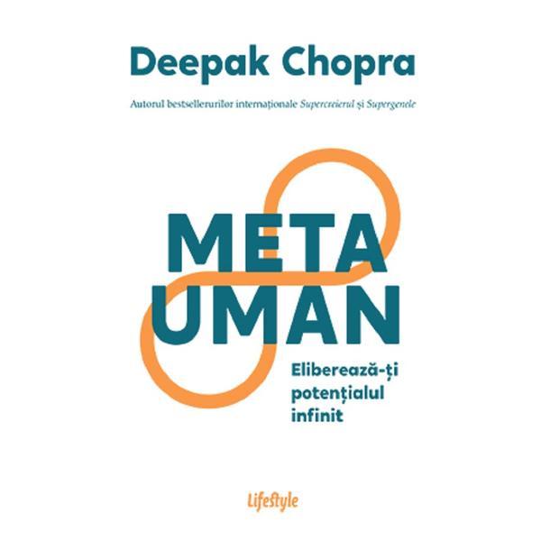 Metauman. Elibereaza-ti potentialul infinit - Dr. Deepak Chopra, editura Lifestyle