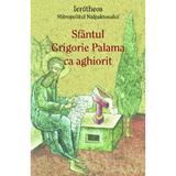 Sfantul Grigorie Palama ca aghiorit - Ierotheos Mitropolitul Nafpaktosului, editura Egumenita