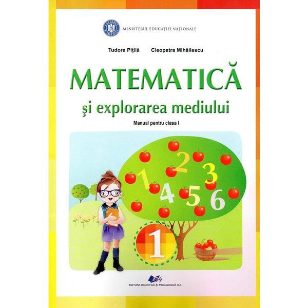 Matematica si explorarea mediului - Clasa 1 - Manual - Tudora Pitila, Cleopatra Mihailescu, editura Didactica Si Pedagogica