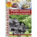 Plante aromatice in gradina si bucatarie - Megyeri Szabolcs, Liptai Zoltan, editura Casa