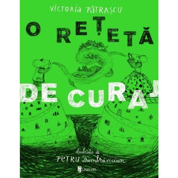 O reteta de curaj - Victoria Patrascu, Petru Dumbravician, editura Univers