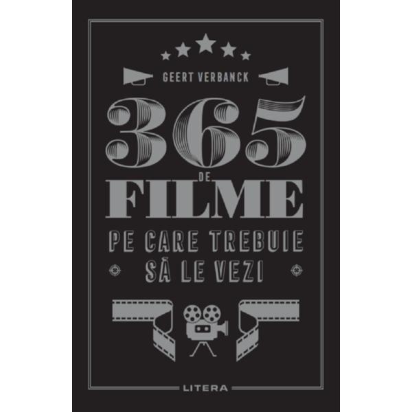 365 de filme pe care trebuie sa le vezi - Geert Verbanck, editura Litera