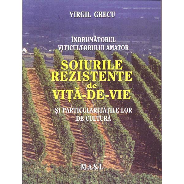 Soiurile rezistente de vita de vie - Virgil Grecu, editura Mast