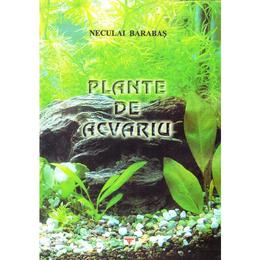 Plante de acvariu - Neculai Barabas, editura Rovimed