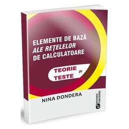 Elemente de baza ale retelelor de calculatoare. Teorie si teste - Nina Dondera