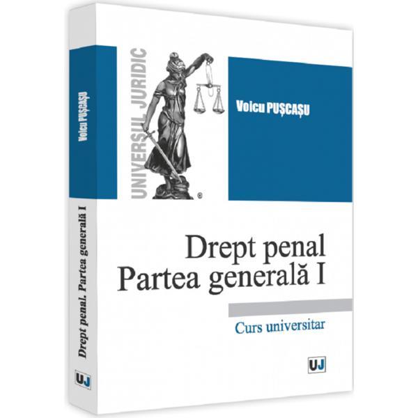 Drept penal. Partea generala I - Voicu Puscasu, editura Universul Juridic