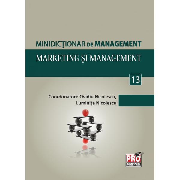 Minidictionar De Management 13: Marketing Si Management - Ovidiu Nicolescu, editura Pro Universitaria