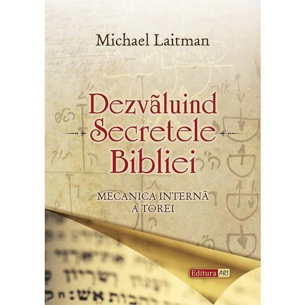 Dezvaluind Secretele Bibliei - Michael Laitman, editura Ari