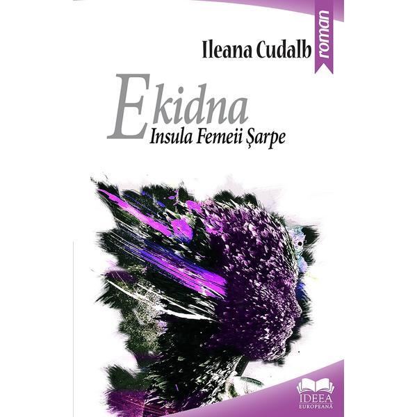 Ekidna. Insula Femeii Sarpe - Ileana Cudalb, editura Ideea Europeana