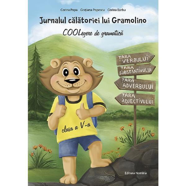 Jurnalul calatoriei lui Gramolino. COOLegere de gramatica - Clasa 5 - Corina Popa, Corina Barbu, editura Nomina