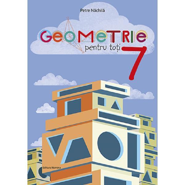 Geometrie pentru toti - Clasa 7 - Petre Nachila, editura Nomina