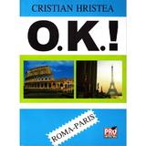 O.K.! Roma-Paris - Cristian Hristea, editura Pro Universitaria