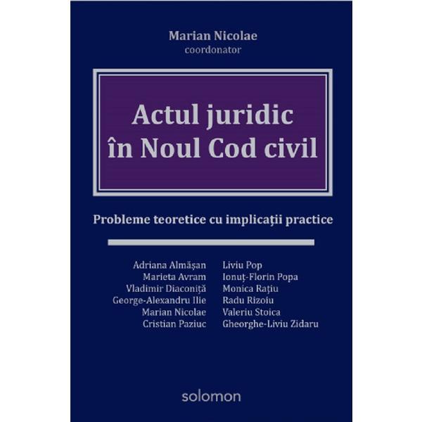 Actul juridic in Noul Cod Civil - Marian Nicolae, editura Solomon