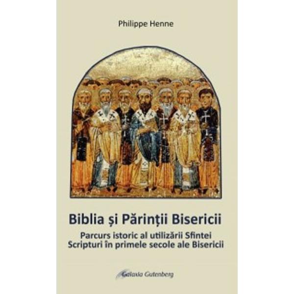 Biblia si Parintii Bisericii - Philippe Henne, editura Galaxia Gutenberg