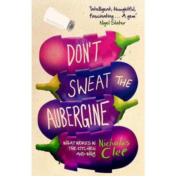 Don't Sweat the Aubergine - Nicholas Clee, editura Transworld Publishers