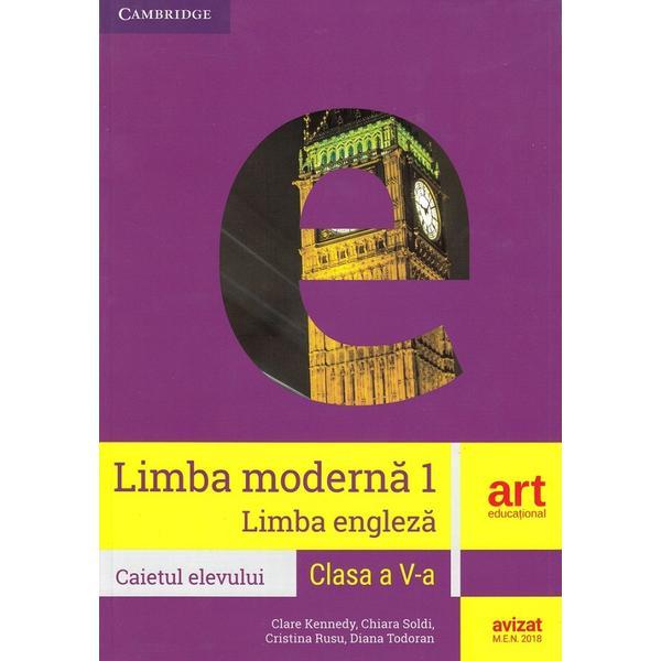 Limba moderna 1. Limba engleza - Clasa 5 + CD - Caiet - Clare Kennedy, Chiara Soldi, editura Grupul Editorial Art