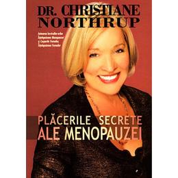 Placerile secrete ale menopauzei - Christiane Northrup, editura Spirit Si Destin