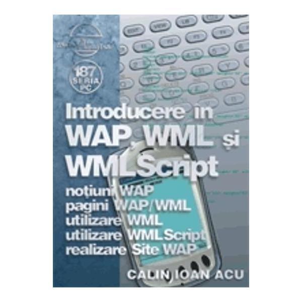 Introducere In Wap, Wml Si Wml Script - Calin Ioan Acu, editura Albastra